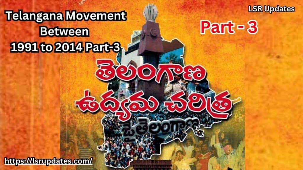 చాప్టర్-3 తెలంగాణ ఉద్యమం – రాష్ట్ర ఆవిర్భావం 1991-2014 | Telangana Movement Between 1991 to 2014 Part-3