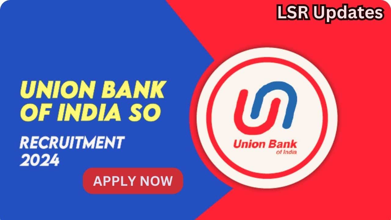 UBI Specialist Officer(SO) Recruitment 2024 Notification-దరఖాస్తు, ఎంపిక వివరాలు ఇవే